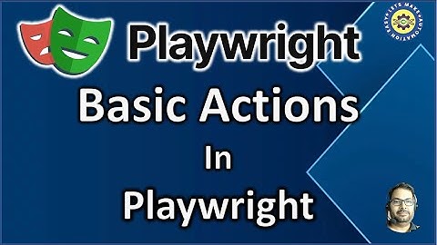 Part 12 - Basic Actions In Playwright | Pradeep Nailwal