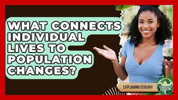 What Connects Individual Lives To Population Changes? - Explaining Ecology