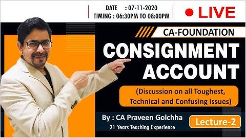 07-11-20202 :  CA-Found. - Consignment Account Revision (Lecture-2) | By CA. Praveen Golchha