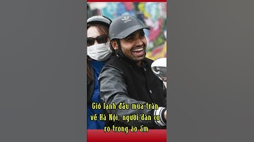 Gió lạnh đầu mùa tràn về Hà Nội, người dân co ro trong áo ấm