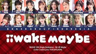 BNK48 13th Single (Senbatsu) - Iiwake Maybe / 言い訳 Maybe | Color Coded Lyrics THA/ENG/IDN