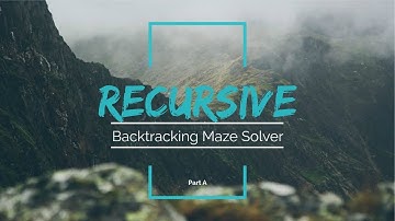Recursive Backtracking Maze Solver: Part A