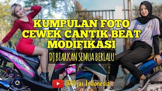 KUMPULAN FOTO CEWEK CANTIK HONDA BEAT MODIFIKASI || DJ BIARLAH BERLALU | #vijarindonesia #hondabeat