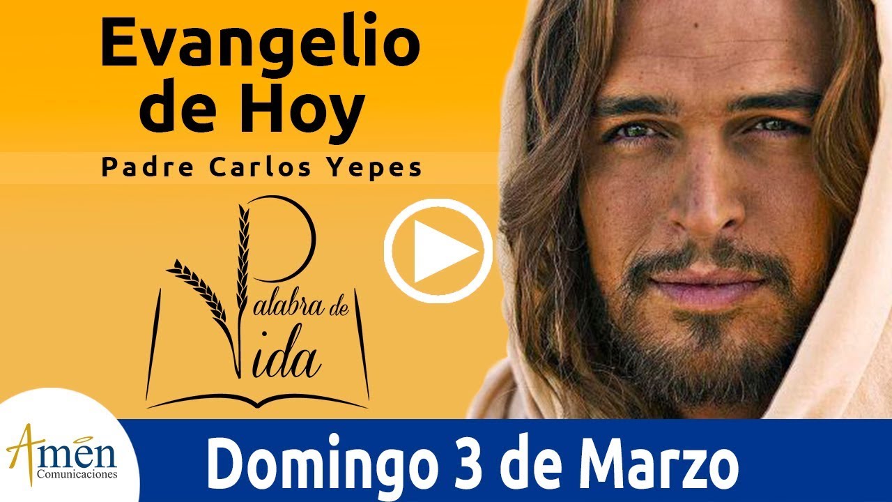 Evangelio de Hoy Domingo 3 de Marzo de 2019 Padre Carlos Yepes YouTube
