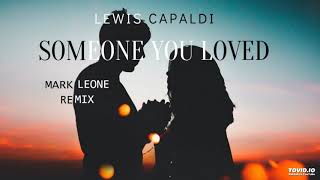 Lewis Capaldi - Someone You Loved (Mark Leone Remix)