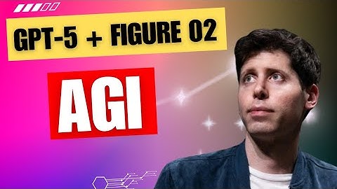AGI = OpenAI(GPT-5) + Figure 02