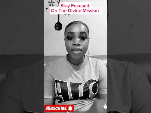 Stay Focused On The Divine Mission