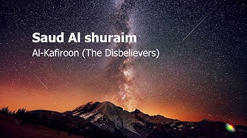 Saud Al shuraim   Surah Al Kafiroon The Disbelievers سعود الشريم  سورة  الكافرون