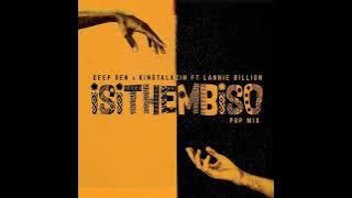 Deep Sen & Kingtalkzin ft Lannie Billion  -Isithembiso