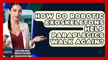 How Do Robotic Exoskeletons Help Paraplegics Walk Again? - Everything About Robotics Explained