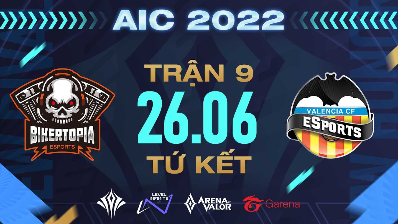 BIKERTOPIA ESPORTS vs VALENCIA ESPORTS: KHẲNG ĐỊNH VỊ THẾ GCS – TỨ KẾT AIC 2022 – NGÀY 26/6