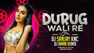 DURUG WALI RE | NITIN DUBYE | DJ SANJAY KNC | CG UT TRACK 2022