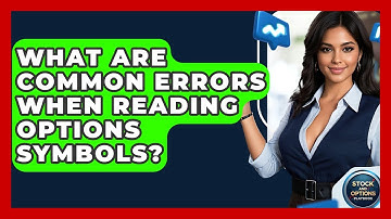 What Are Common Errors When Reading Options Symbols? - Stock and Options Playbook