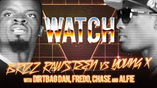 WATCH: BRIZZ RAWSTEEN vs YOUNG X with DIRTBAG DAN, FREDO, CHASE and ALFIE
