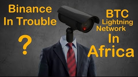 Bitcoin Lightning In Africa And Binance In Trouble
