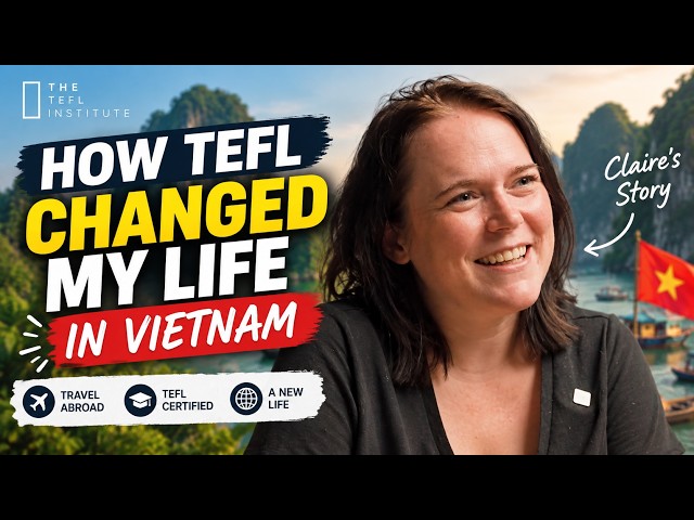 How TEFL Certification Changed My Life in Vietnam | Claire's Story
