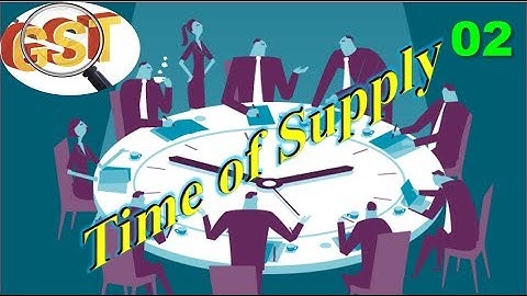 Time of Supply GST 02