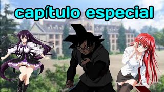 especial 5k- qué pasaría si goku caía en el mundo de high school dxd- capítulo especial