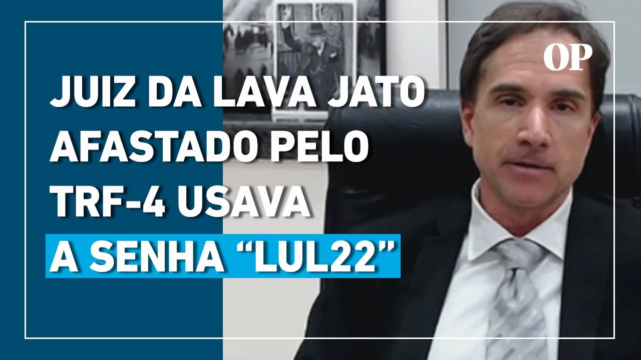 Juiz da Lava Jato usava a senha 'LUL2022' - YouTube