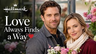 Love Always Finds a Way | Heartwarming Hallmark Romantic Movie ❤️