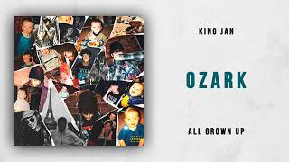 King JAN - Ozark (All Grown Up)