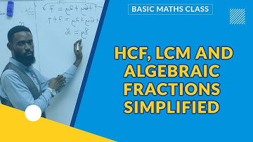 ALGEBRA: HCF, LCM AND ALGEBRAIC FRACTIONS | MATHEMATICS