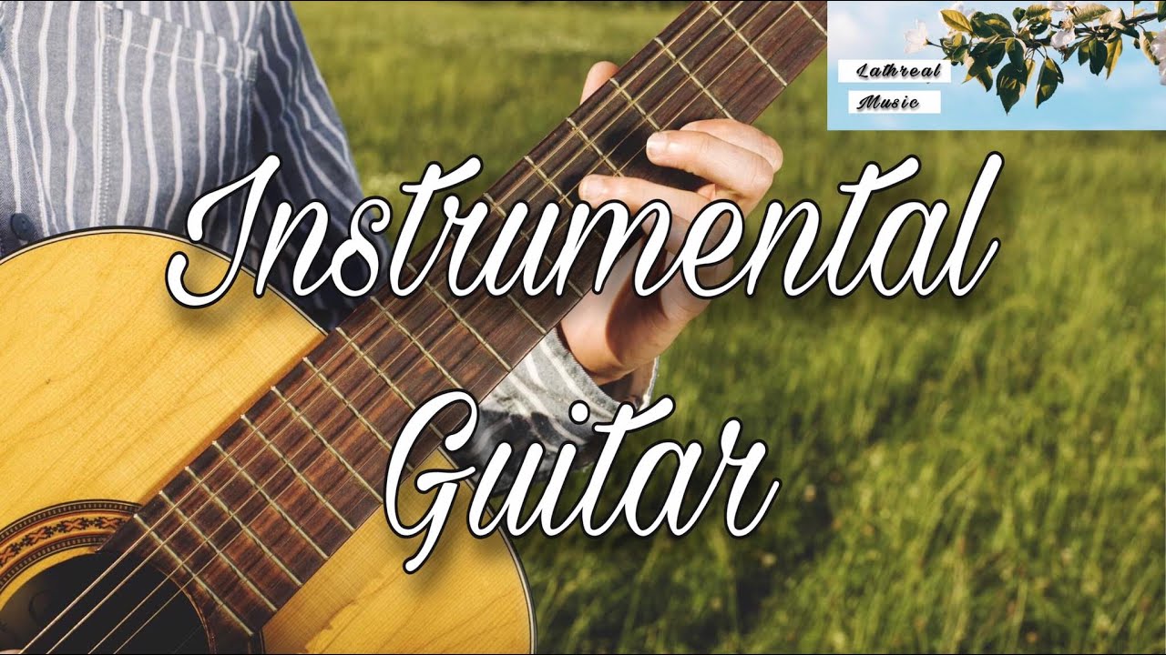 Instrumental Guitar Music YouTube Instrumental Guitar Music YouTube