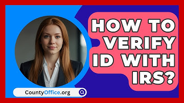 How To Verify ID With IRS? - CountyOffice.org