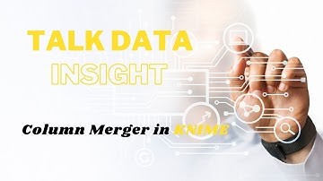 Free Online Courses KNIME : ETL.5 - Column Merger in KNIME