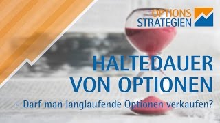 Haltedauer Von Optionen Darf Man Langlaufende Optionen Verkaufen Youtube