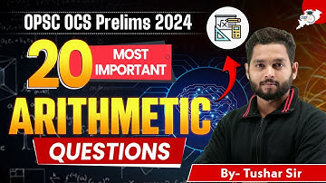 OPSC OCS 2024:  20 MOST IMPORTANT ARITHMETIC QUESTIONS / By- Tushar Sir | OPSC STUDYIQ