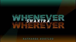 Whenever, Wherever - Shakira (Raynarda Bootleg)