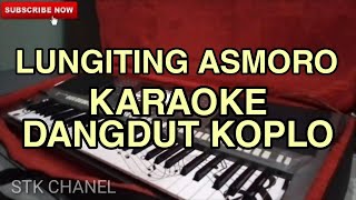 LUNGITING ASMORO (Campursari) KARAOKE DANGDUT KOPLO STK CHANEL