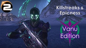 Killstreaks & Epicness 👽Vanu Edition👽 [PlanetSide 2]