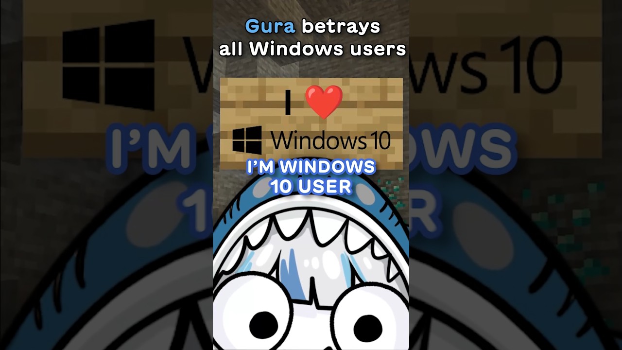 Gura Betrays all Windows 10 Users