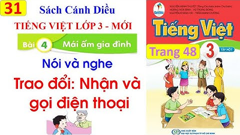 Tiếng Việt lớp 3 Cánh Diều| Nói và nghe|Trao đổi Nhận và gọi điện thoại |Bài 4 Mái ấm gia đình|#31