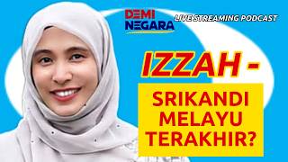 IZZAH - SRIKANDI MELAYU TERAKHIR?