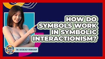 How Do Symbols Work In Symbolic Interactionism? - The Sociology Workshop
