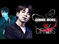 Jungkook [ FMV ] • Gimme more X Circus •