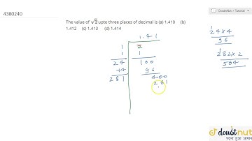 "The value of `sqrt(2)`upto three places of decimal is(a) 1.410 (b) 1.412 (c) 1.413 (d) 1.414"