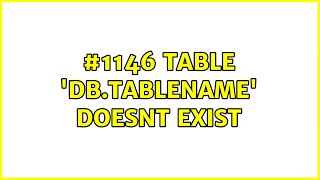 #1146 table 'db.tablename' doesnt exist (2 Solutions!!)