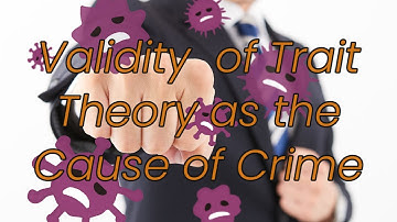 Evaluating Trait Theories of Crime