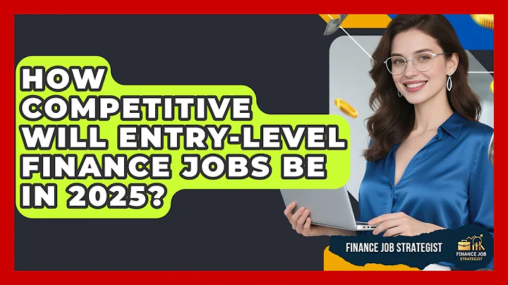 How Competitive Will Entry-Level Finance Jobs Be in 2025? - Finance Job Strategist