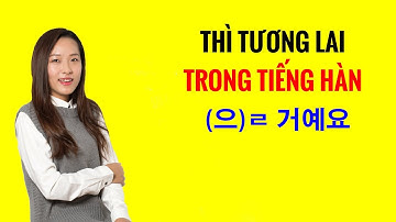 Ngữ Pháp Tiếng Hàn | Thì Tương Lai Trong Tiếng Hàn (으)ㄹ 거예요