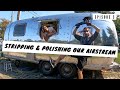 AIRSTREAM RENOVATION Episode 3 || STRIPPING AND POLISHING OUR 1973 AIRSTREAM