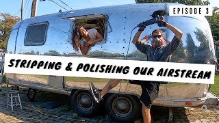 AIRSTREAM RENOVATION Episode 3 || STRIPPING AND POLISHING OUR 1973 AIRSTREAM