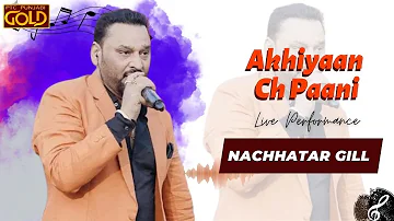 Akhiyan Ch Paani || Live Performance || Nachhatar Gill || Voice of Punjab 7 || PTC Punjabi Gold