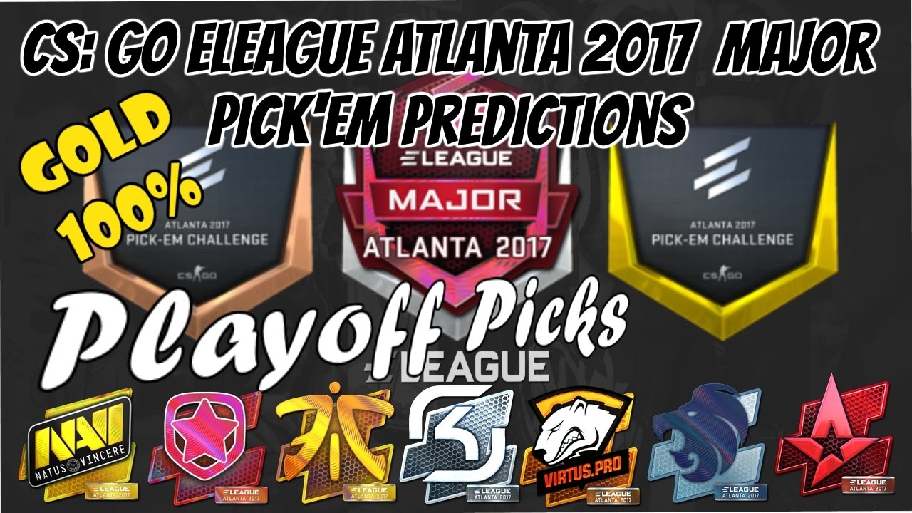 CS:GO - ELEAGUE ATLANTA 2017 MAJOR PICK'EM (Part 2 ) - My Predictions ...