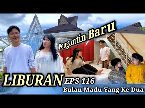 EPS 116, LIBURAN Pengantin Baru (DUSUN LANTAM)