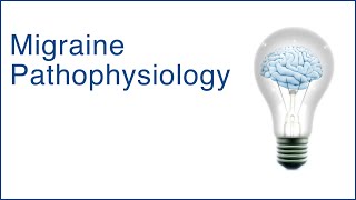 Migraine Pathophysiology